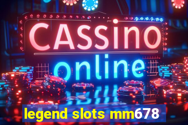 legend slots mm678